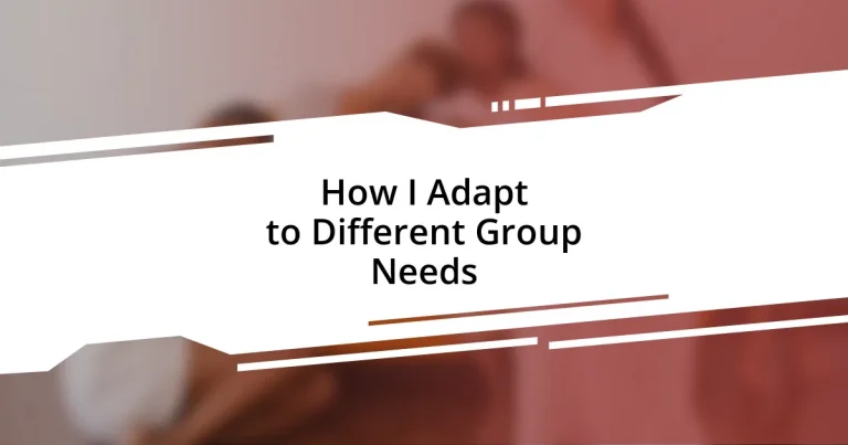 How I Adapt to Different Group Needs