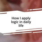 How I apply logic in daily life