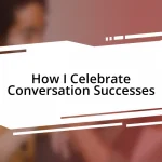 How I Celebrate Conversation Successes