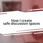 How I create safe discussion spaces