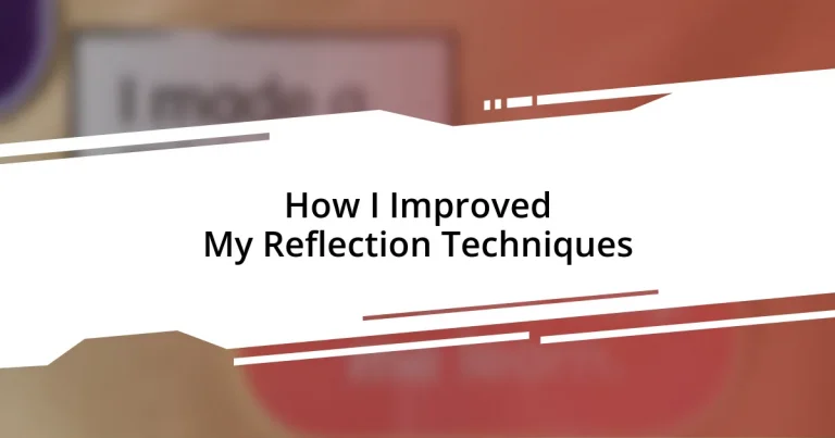 How I Improved My Reflection Techniques