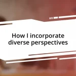 How I incorporate diverse perspectives