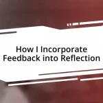 How I Incorporate Feedback into Reflection