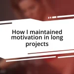 How I maintained motivation in long projects