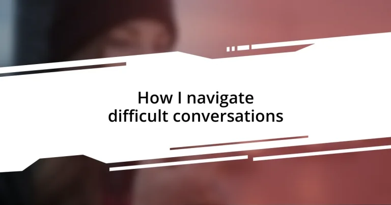 How I navigate difficult conversations