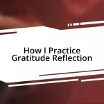 How I Practice Gratitude Reflection