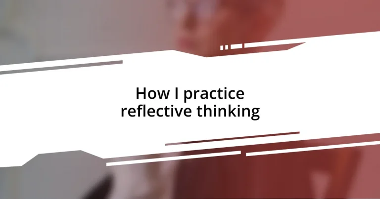 How I practice reflective thinking