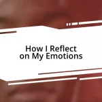 How I Reflect on My Emotions