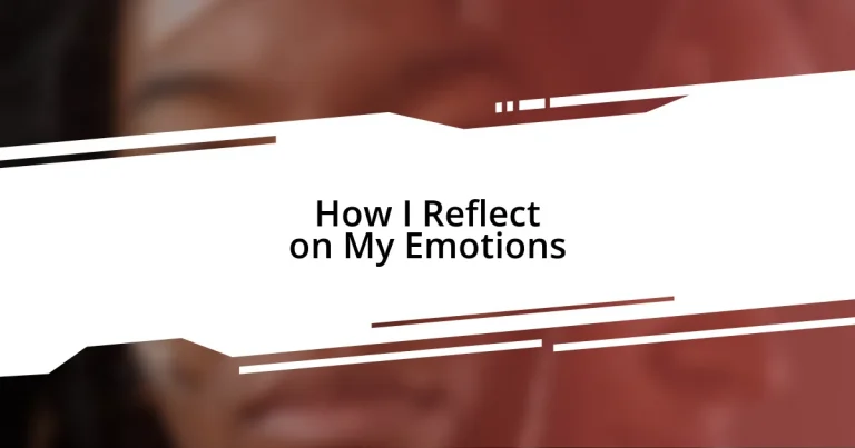 How I Reflect on My Emotions