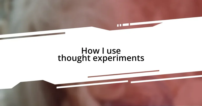 How I use thought experiments