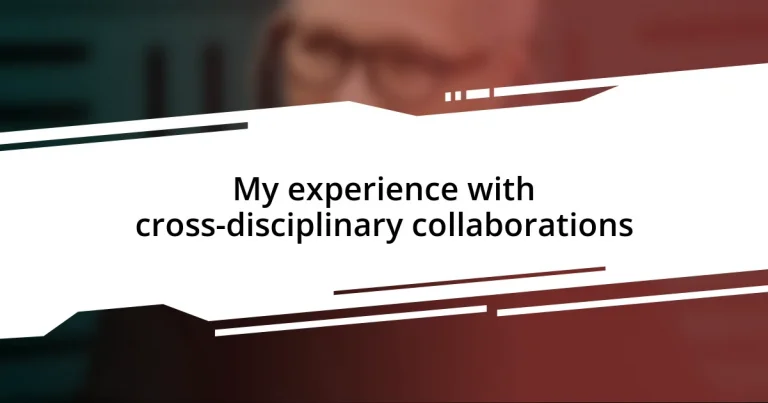 My experience with cross-disciplinary collaborations