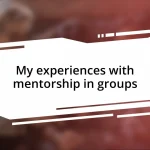 My experiences with mentorship in groups