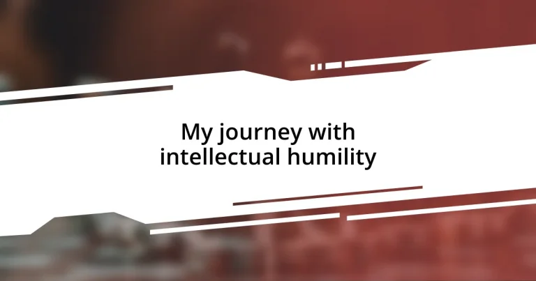 My journey with intellectual humility