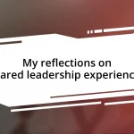 My reflections on shared leadership experiences