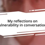 My reflections on vulnerability in conversations