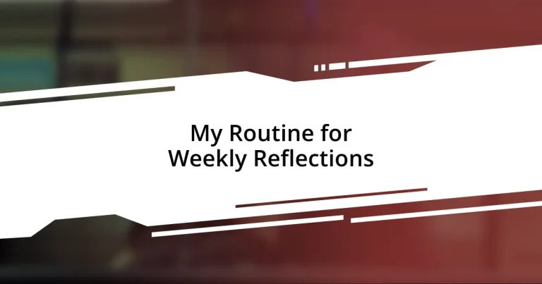 My Routine for Weekly Reflections