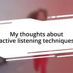 My thoughts about active listening techniques