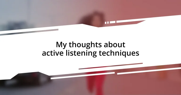 My thoughts about active listening techniques