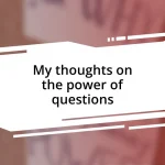 My thoughts on the power of questions