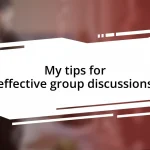 My tips for effective group discussions