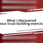 What I discovered about trust-building exercises