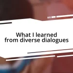 What I learned from diverse dialogues