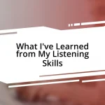 What I’ve Learned from My Listening Skills