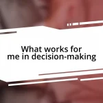 What works for me in decision-making