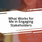 What Works for Me in Engaging Stakeholders