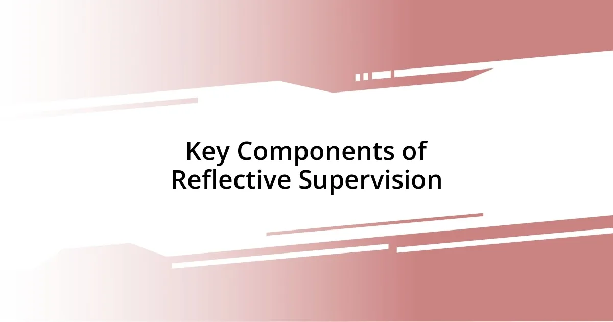 Key Components of Reflective Supervision