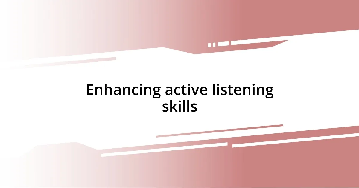 Enhancing active listening skills