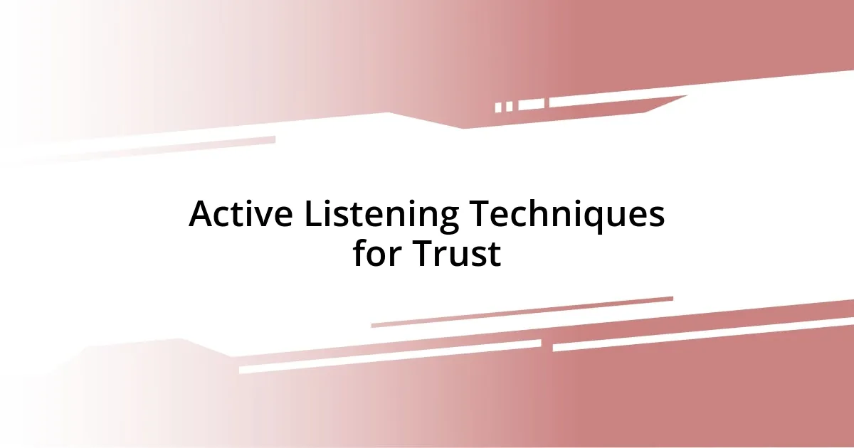 Active Listening Techniques for Trust