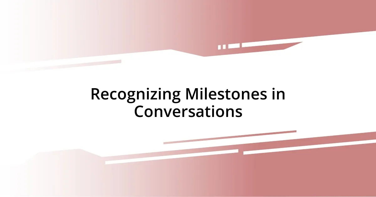 Recognizing Milestones in Conversations