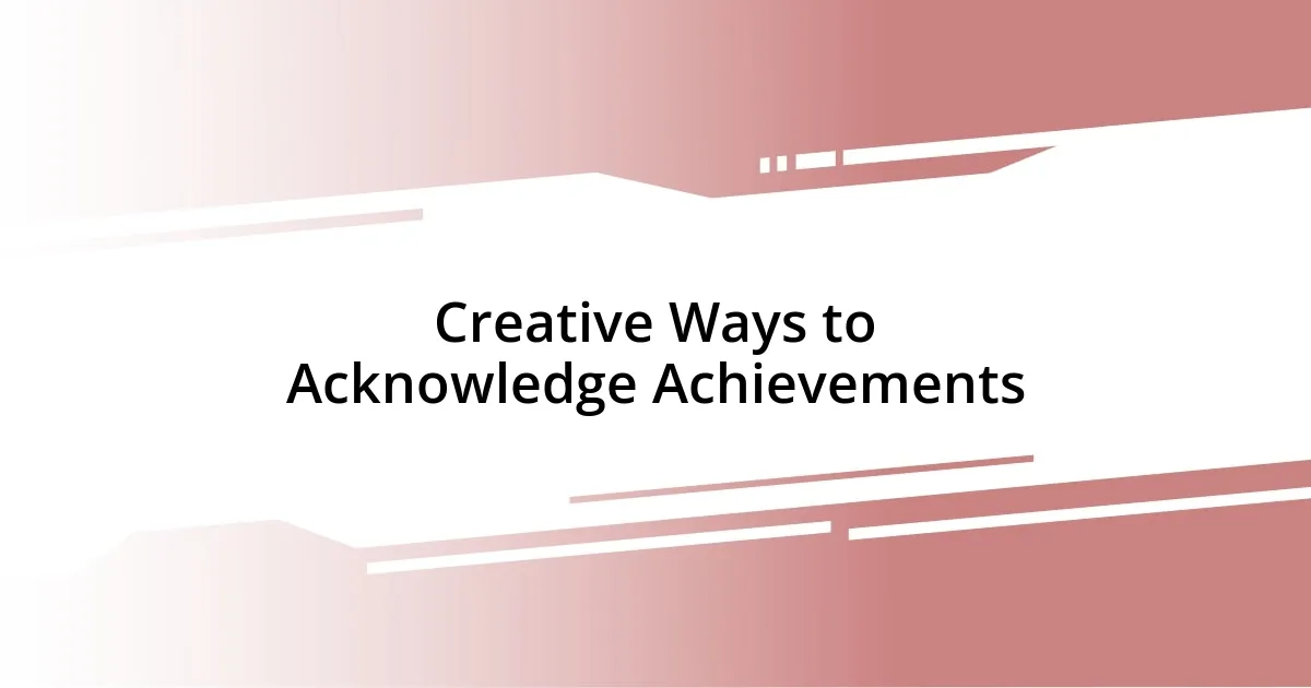 Creative Ways to Acknowledge Achievements