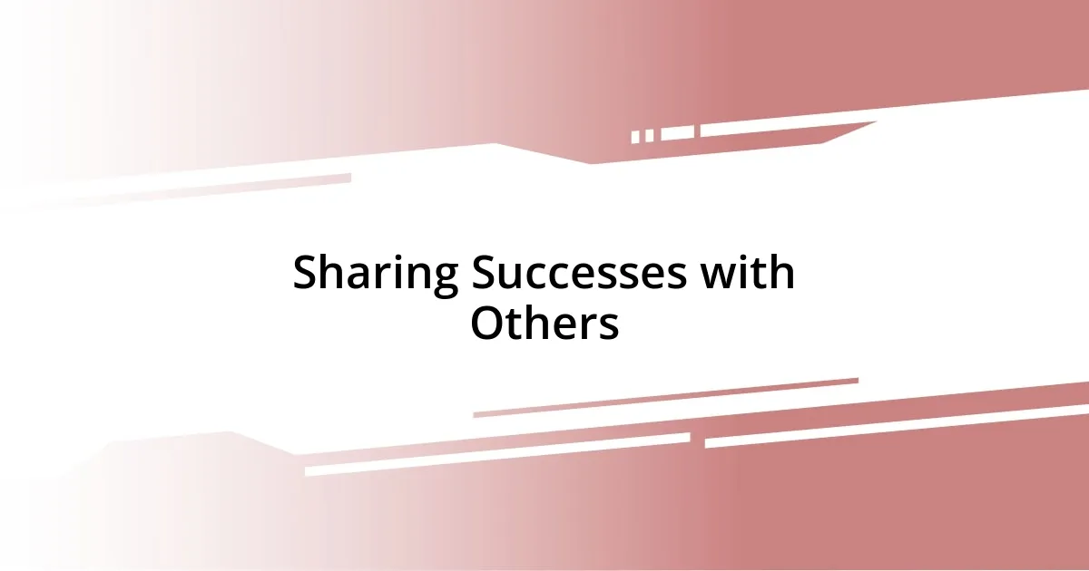 Sharing Successes with Others