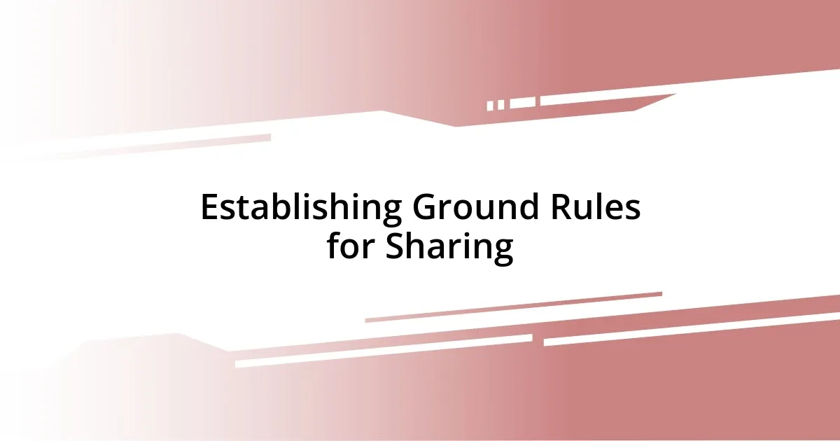 Establishing Ground Rules for Sharing