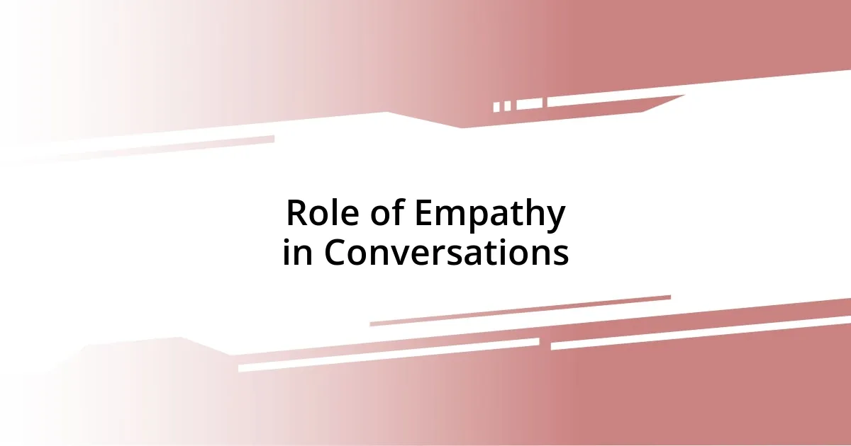 Role of Empathy in Conversations