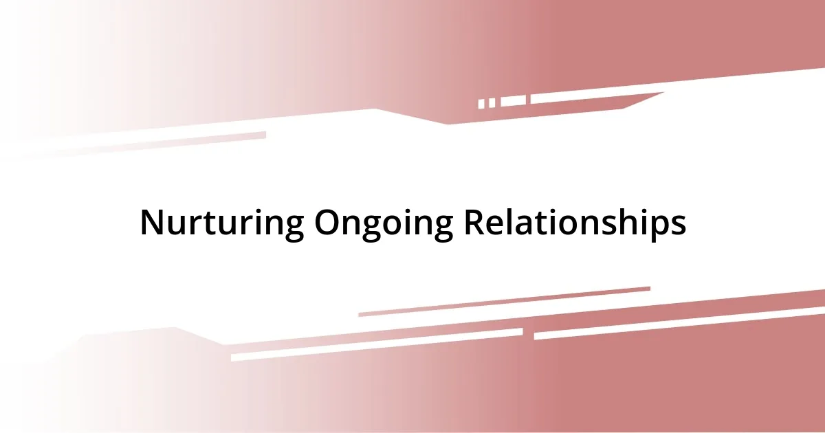 Nurturing Ongoing Relationships