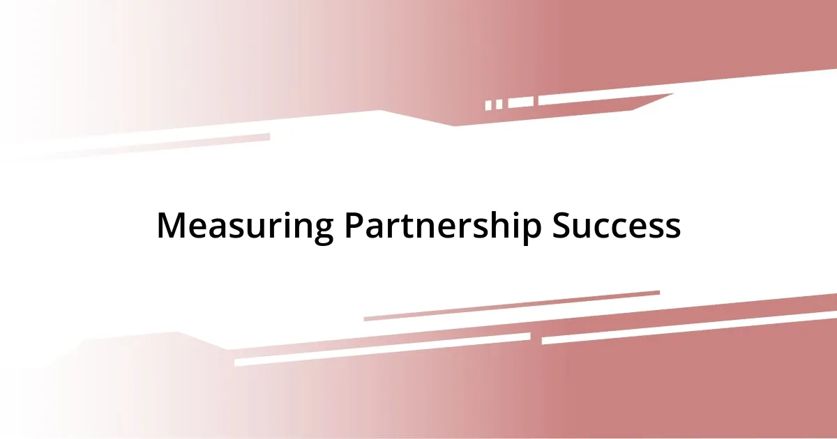 Measuring Partnership Success