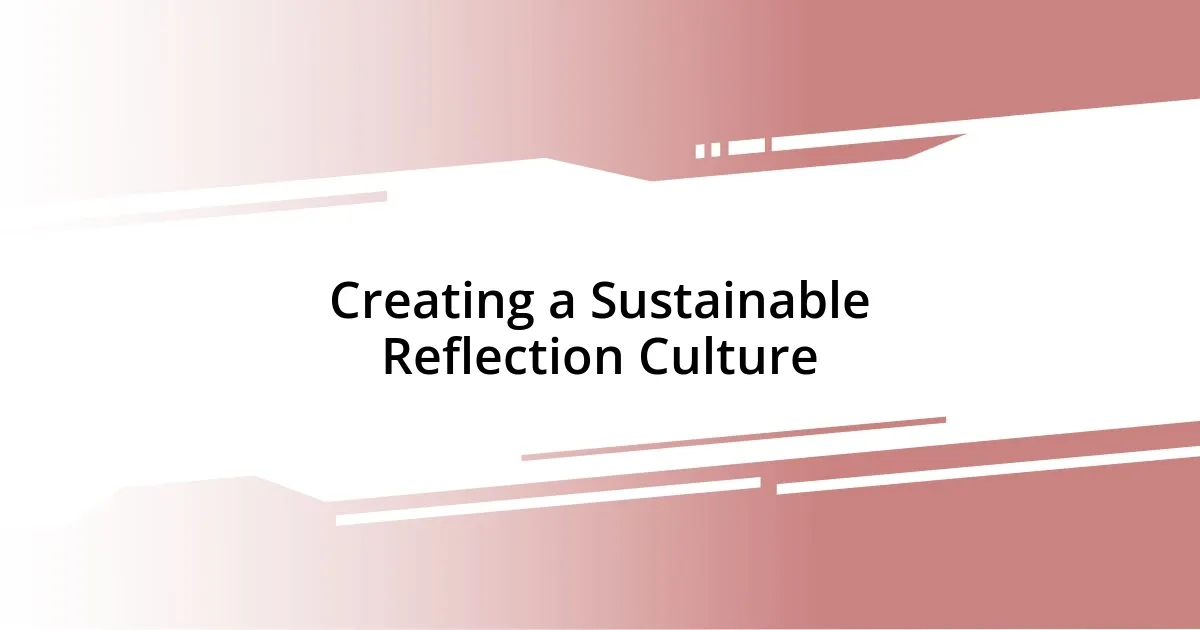 Creating a Sustainable Reflection Culture