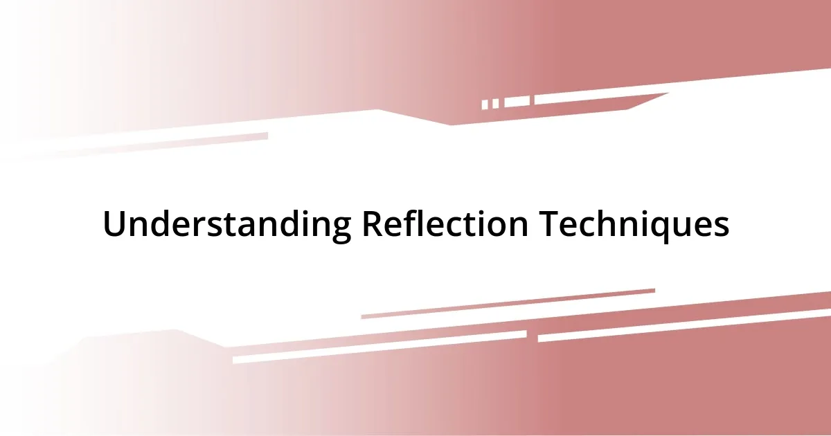 Understanding Reflection Techniques