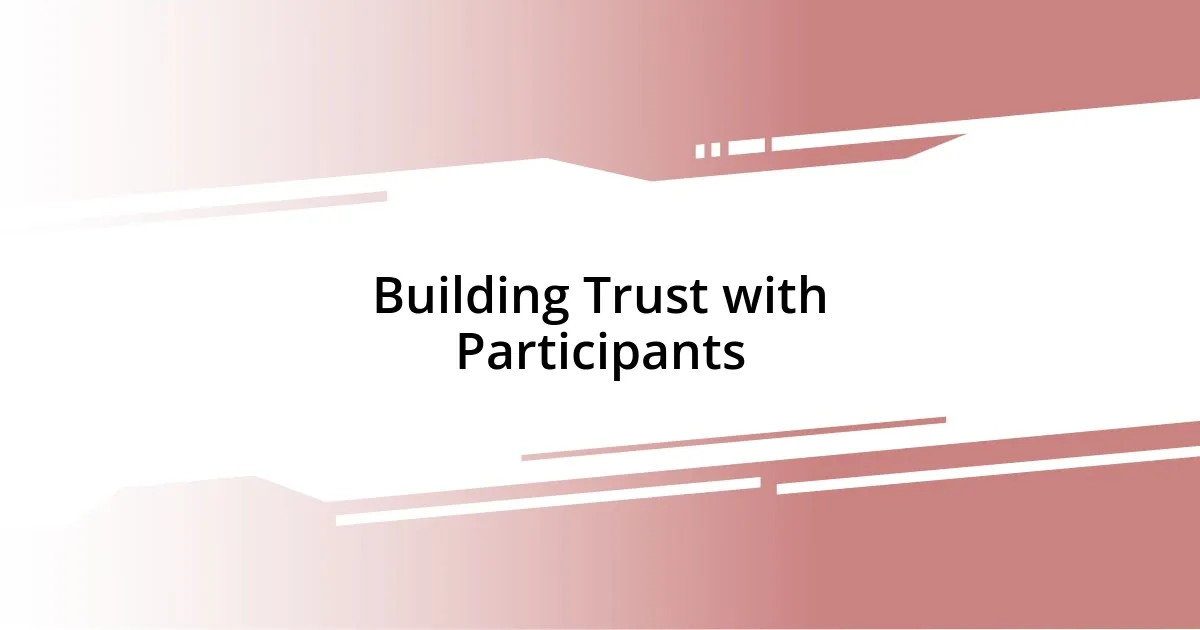 Building Trust with Participants