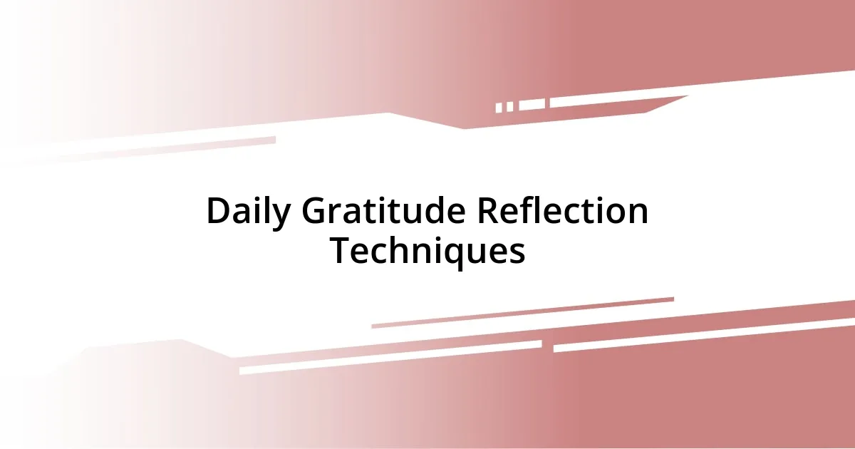 Daily Gratitude Reflection Techniques