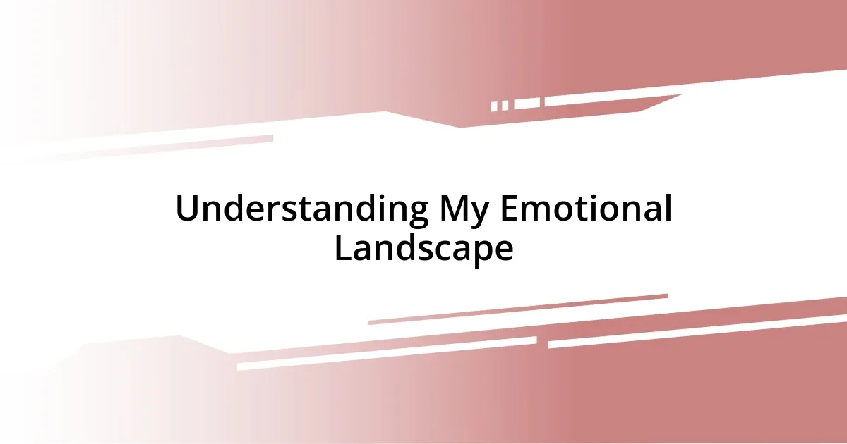 Understanding My Emotional Landscape