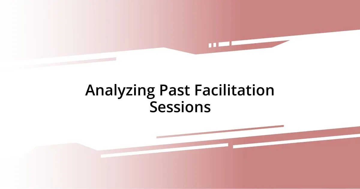 Analyzing Past Facilitation Sessions