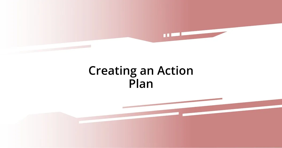 Creating an Action Plan