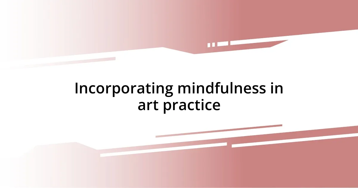 Incorporating mindfulness in art practice