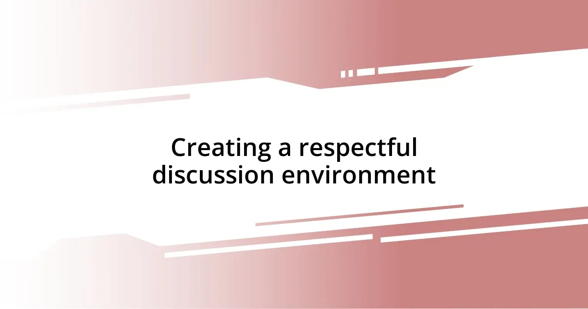 Creating a respectful discussion environment