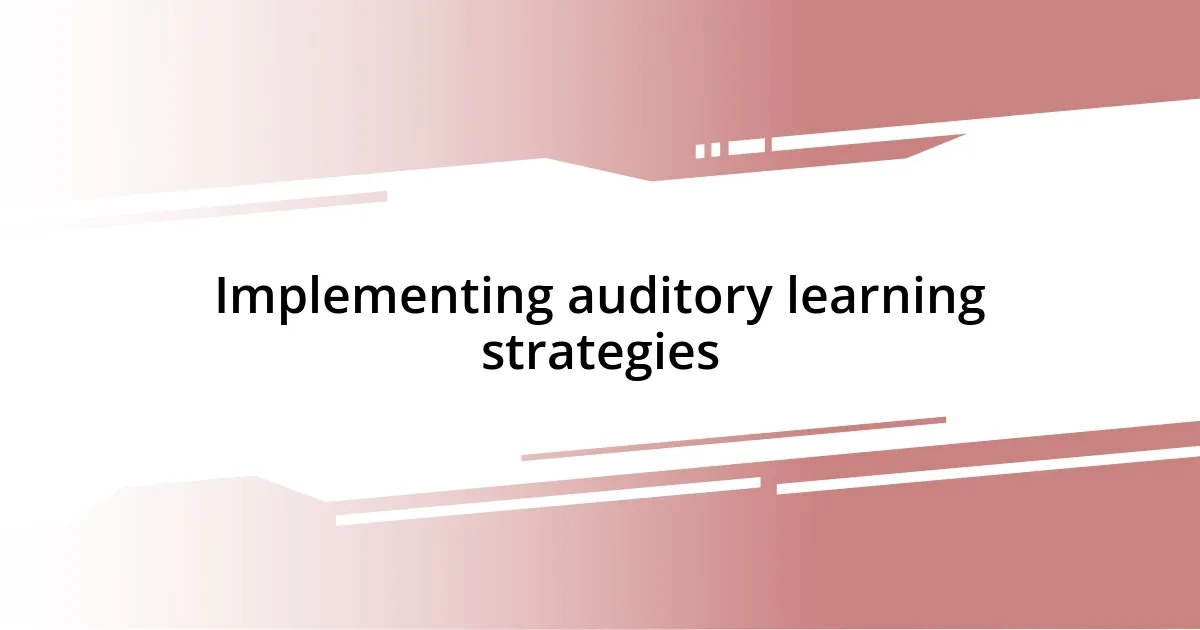 Implementing auditory learning strategies