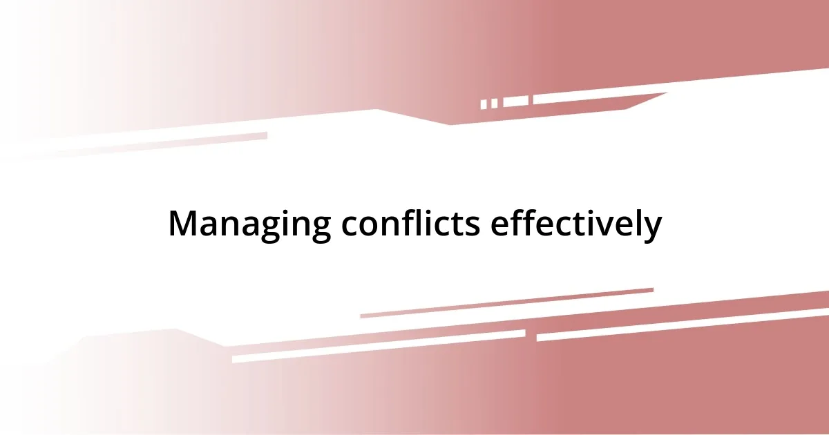 Managing conflicts effectively